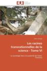 Image for Les Racines Transrationnelles de la Science - Tome VI
