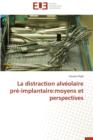 Image for La Distraction Alv olaire Pr -Implantaire : Moyens Et Perspectives