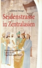 Image for Seidenstrasse in Zentralasien : Geschichte und Leben heute, Tagebuch