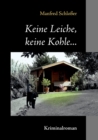 Image for Keine Leiche, keine Kohle... : Kriminalroman