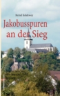 Image for Jakobusspuren an der Sieg : Pilgern zwischen Herchen und Siegburg