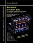 Image for Autodesk Inventor 2012 - Grundlagen in Theorie Und Praxis