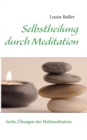 Image for Selbstheilung durch Meditation : Sechs UEbungen der Heilmeditation