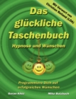 Image for Das gluckliche Taschenbuch - Wunschen und Hypnose