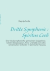 Image for Dritte Symphonie : Spiritus Coeli: Eine Vokalsymphonie fur gemischten Doppelchor, Solisten (Mezzosopran, Tenor und Bass) und volles romantisches Orchester in lateinischer Fassung