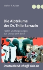 Image for Die Alptrèaume des Dr. Thilo Sarrazin  : Fakten und Folgerungen aus und zu dem Buch Deutschland schafft sich ab