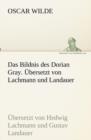 Image for Das Bildnis des Dorian Gray. UEbersetzt von Lachmann und Landauer