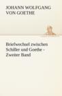 Image for Briefwechsel Zwischen Schiller Und Goethe - Zweiter Band