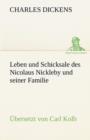 Image for Leben Und Schicksale Des Nicolaus Nickleby Und Seiner Familie. Ubersetzt Von Carl Kolb
