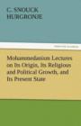Image for Mohammedanism Lectures on Its Origin, Its Religious and Political Growth, and Its Present State