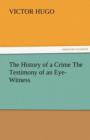 Image for The History of a Crime the Testimony of an Eye-Witness