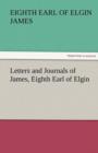 Image for Letters and Journals of James, Eighth Earl of Elgin