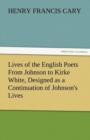 Image for Lives of the English Poets From Johnson to Kirke White, Designed as a Continuation of Johnson&#39;s Lives