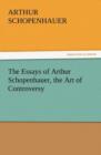 Image for The Essays of Arthur Schopenhauer, the Art of Controversy