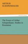 Image for The Essays of Arthur Schopenhauer, Studies in Pessimism