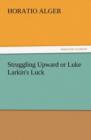 Image for Struggling Upward or Luke Larkin&#39;s Luck