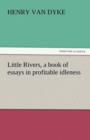 Image for Little Rivers, a Book of Essays in Profitable Idleness