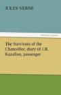 Image for The Survivors of the Chancellor, Diary of J.R. Kazallon, Passenger