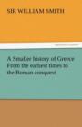 Image for A Smaller History of Greece from the Earliest Times to the Roman Conquest