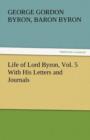 Image for Life of Lord Byron, Vol. 5 With His Letters and Journals