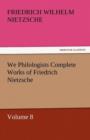 Image for We Philologists Complete Works of Friedrich Nietzsche