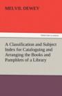 Image for A Classification and Subject Index for Cataloguing and Arranging the Books and Pamphlets of a Library