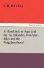 Image for A Handbook to Agra and the Taj Sikandra, Fatehpur-Sikri and the Neighbourhood