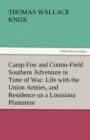Image for Camp-Fire and Cotton-Field Southern Adventure in Time of War. Life with the Union Armies, and Residence on a Louisiana Plantation