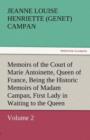 Image for Memoirs of the Court of Marie Antoinette, Queen of France, Volume 2 Being the Historic Memoirs of Madam Campan, First Lady in Waiting to the Queen