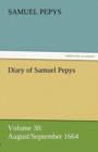 Image for Diary of Samuel Pepys - Volume 30 : August/September 1664
