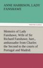 Image for Memoirs of Lady Fanshawe, Wife of Sir Richard Fanshawe, Bart., Ambassador from Charles the Second to the Courts of Portugal and Madrid.