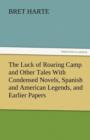 Image for The Luck of Roaring Camp and Other Tales with Condensed Novels, Spanish and American Legends, and Earlier Papers