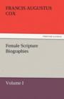 Image for Female Scripture Biographies, Volume I