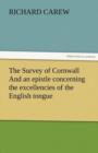 Image for The Survey of Cornwall And an epistle concerning the excellencies of the English tongue