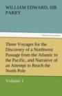 Image for Three Voyages for the Discovery of a Northwest Passage from the Atlantic to the Pacific, and Narrative of an Attempt to Reach the North Pole, Volume 1