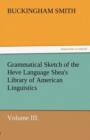 Image for Grammatical Sketch of the Heve Language Shea&#39;s Library of American Linguistics. Volume III.