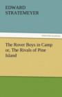 Image for The Rover Boys in Camp Or, the Rivals of Pine Island