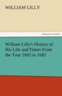Image for William Lilly&#39;s History of His Life and Times from the Year 1602 to 1681