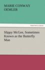 Image for Slippy McGee, Sometimes Known as the Butterfly Man
