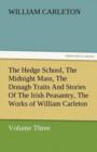 Image for The Hedge School, the Midnight Mass, the Donagh Traits and Stories of the Irish Peasantry, the Works of William Carleton, Volume Three