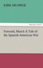 Image for Forward, March a Tale of the Spanish-American War