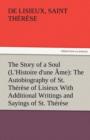 Image for The Story of a Soul (L&#39;Histoire d&#39;une Ame) : The Autobiography of St. Therese of Lisieux With Additional Writings and Sayings of St. Therese