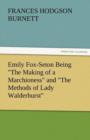 Image for Emily Fox-Seton Being the Making of a Marchioness and the Methods of Lady Walderhurst