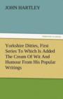 Image for Yorkshire Ditties, First Series to Which Is Added the Cream of Wit and Humour from His Popular Writings