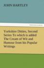 Image for Yorkshire Ditties, Second Series to Which Is Added the Cream of Wit and Humour from His Popular Writings