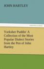Image for Yorksher Puddin&#39; a Collection of the Most Popular Dialect Stories from the Pen of John Hartley
