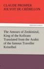 Image for The Amours of Zeokinizul, King of the Kofirans Translated from the Arabic of the Famous Traveller Krinelbol