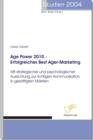 Image for Age Power 2010 - Erfolgreiches Best Ager-Marketing: Strategische und psychologische Ausrichtung zur Kommunikation in gesattigten Markten