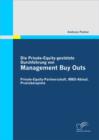 Image for Die Private-Equity-Gestutzte Durchfuhrung Von Management Buy Outs : Private-Equity-Partnerschaft, Mbo-Ablauf, Praxisbeispiele