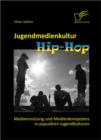 Image for Jugendmedienkultur Hip-Hop : Mediennutzung Und Medienkompetenz In Popul Ren Jugendkulturen